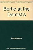 Bertie at the dentist's
