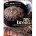 Books : My Bread: The Revolutionary No-Work, No-Knead Method (Hardcover)