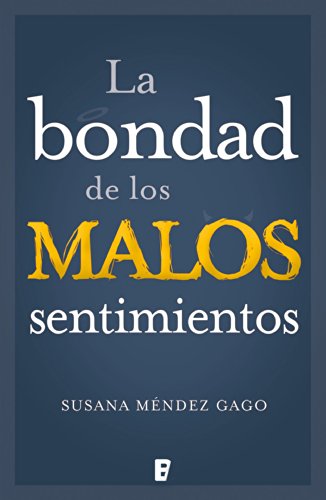 La bondad de los malos sentimientos (Spanish Edition)