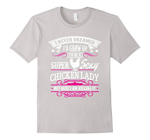Chicken Lady T-Shirt - Super Sexy Chicken Lady