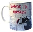 Banksy Cup / Mug - 'Because I'm Worthless'