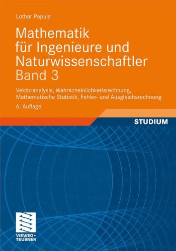 Produkt-Bild: Mathematik f&uuml;r Ingenieure und Naturwissenschaftler Band 3: Vektoranalysis, Wahrscheinlichkeitsrechnung, Mathematische Statistik, Fehler- und Ausgleichsrechnung