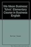 We mean business : an elementary course in business English
