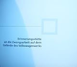 Erinnerungsst&auml;tte: An die Zwangsarbeit auf dem Gel&auml;nde des Volkswagenwerks - 