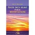 Finde dich selbst durch Meditation: Ein Lese-und �bungsbuch