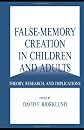 False-memory Creation in Children and Adults: Theory, Research, and Implications