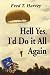 Hell, Yes, I''d Do It All Again