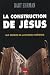 La construction de J�sus