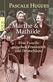 Produkt-Bild: Marthe und Mathilde: Eine Familie zwischen Frankreich und Deutschland
