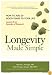 Longevity Made Simple: How to Add 20 Good Years to Your Life: Lessons from Decades of Research