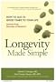 Longevity Made Simple: How to Add 20 Good Years to Your Life: Lessons from Decades of Research