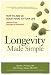 Books : Longevity Made Simple: How to Add 20 Good Years to Your Life: Lessons from Decades of Research