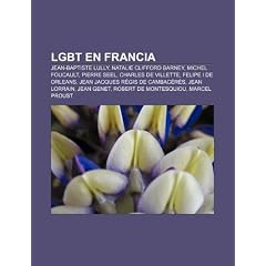 Lgbt En Francia: Jean-Baptiste Lully, Natalie Clifford Barney, Michel Foucault, Pierre Seel, Charles de Villette, Felipe I de Orleans