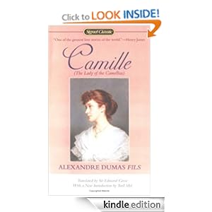Camille: The Lady of the Camellias Alexandre Dumas Fils, Edmond Gosse and Toril Moi