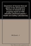Dispersion of heavier-than-air gases in the atmosphere : review of research and progress report on HSE activities