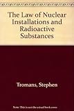 The law of nuclear installations and radioactive substances