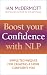 Boost Your Confidence with NLP by Ian McDermott ISBN 0749928514