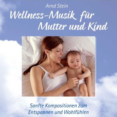 Wellness-Musik f�r Mutter und Kind, 1 Audio-CD