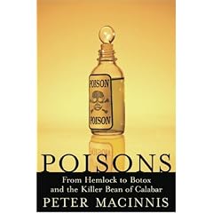 Poisons: From Hemlock to Botox and the Killer Bean of Calabar