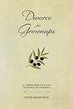 Divorce for Grownups: A Comprehensive Guide to Divorce in California