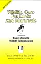 Wildlife Care for Birds & Mammals (Basic Manual Wildlife Rehabilitation)