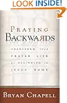 Praying Backwards: Transform Your Pra...