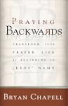 Praying Backwards: Transform Your Pra...