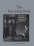 The Knowing Body: The Artist as Storyteller in Contemporary Performance