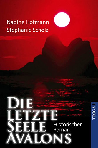 Die letzte Seele Avalons: Historischer Roman (German Edition)