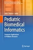 Pediatric biomedical informatics : computer applications in pediatric research