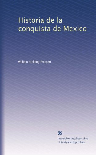 Historia de la conquista de Mexico (Spanish Edition)