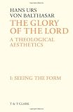 Glory of the Lord : A Theological Aesthetics (0567093239) by Balthasar, Hans Urs Von