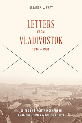 letters from vladivostok 1894 1930 the eleanor l pray collection
