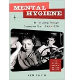Produkt-Bild: (MENTAL HYGIENE: BETTER LIVING THROUGH CLASSROOM FILMS 1945-1970) BY Smith, Ken(Author)Paperback Nov-1999