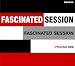 FASCINATED SESSION