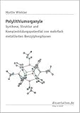 Polylithiumorganyle: Synthese, Struktur und Komplexbildungspotential von mehrfach metallierten Benzylphosphanen - Martin Winkler