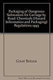 Packaging of dangerous substances for carriage by road : Chemicals (hazard information and packaging) regulations 1993