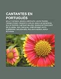 Cantantes En Portugu S: Nelly Furtado, Daniela Mercury, Laura Pausini, Tiziano Ferro, Roberto Carlos, Maria de Medeiros, Dulce Pontes: Nelly Furtado, ... Kátia Guerreiro, Nelson Ned, Paulinho Moska