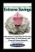 Extreme Savings: The #1 Guide To Getting Anything You Want For Free with Extreme Couponing 101 Secrets, Proven Ways To Save Money, and Financial Fitness Blueprint