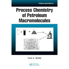 Process Chemistry of Petroleum Macromolecules (Chemical Industries)