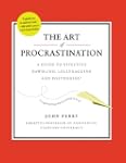 The Art of Procrastination: A Guide t...