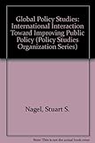 Global policy studies : international interaction toward improving public policy