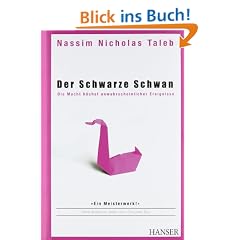 Der Schwarze Schwan: Die Macht h�chst unwahrscheinlicher Ereignisse
