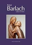 Produkt-Bild: Ernst Barlach. Leben im Werk: Plastiken, Zeichnungen und Graphiken. Dramen, Prosawerke und Briefe