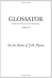 Glossator: Practice and Theory of the Commentary: On the Poems of J.H. Prynne