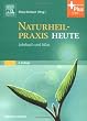 Naturheilpraxis Heute: Lehrbuch und Atlas - mit Zugang zum Elsevier-Portal