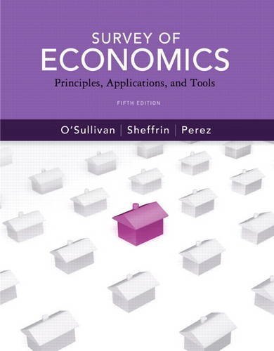 Survey of Economics Principles, Applications and Tools [5th Edition] [Pearson Series in Economics] by O'Sullivan, Arthur, Sheffrin, Steven, Perez, Stephen [Prentice Hall,2011] [Paperback] 5TH EDITION
