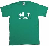 slut slu t all I need is U Mens Tee Shirt Medium Kelly Green 41g21m5u cL. SL160 slut slu t all I need is U Mens Tee Shirt Medium Kelly Green