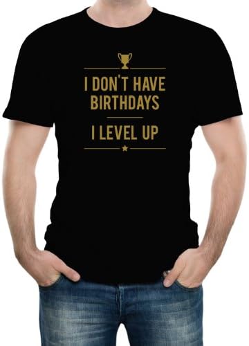 I Don't Have Birthdays I Level Up Funny Black Adult T-Shirt - 3XL Black