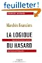 March�s financiers : la logique du hasard Rapprocher les march�s et l'�conomie pour ne plus subir l'impr�visible.